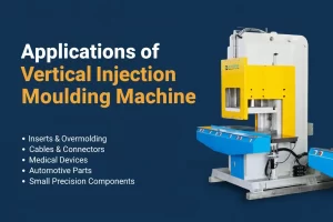 Applications_of_vertical_injection_moulding_machines