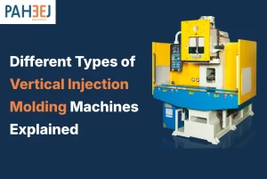 Different Types of Vertical Injection Molding